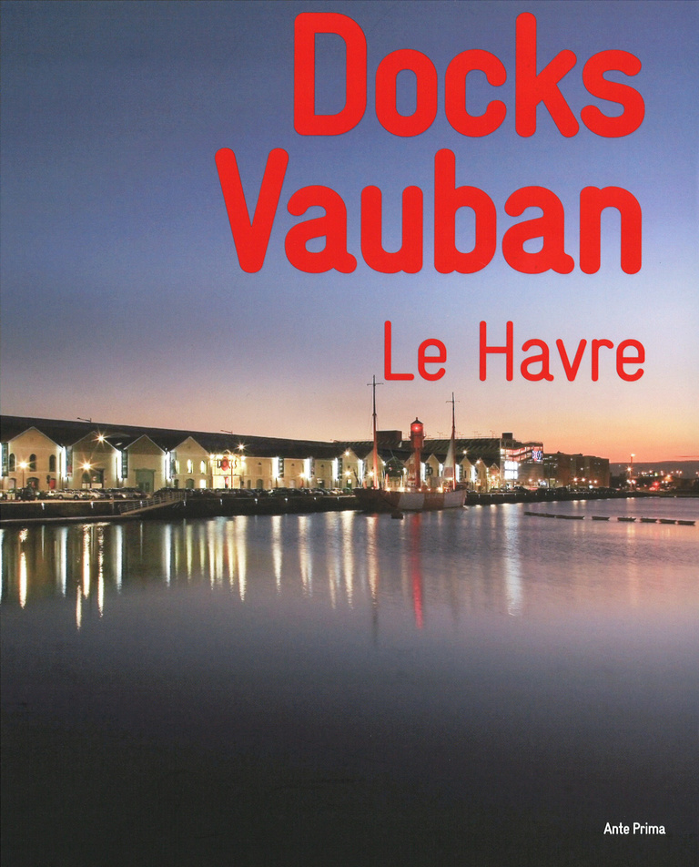 Carta - Reichen et Robert Associates - “Docks Vauban, Le Havre” - édition Ante Prima