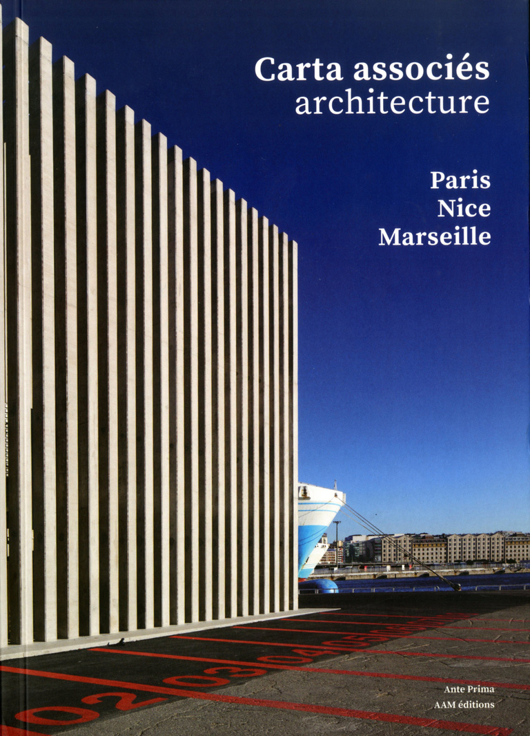 Carta - Reichen et Robert Associates - Carta Associés Architecture - Paris-Nice-Marseille 2014-2020 - Edition Ante Prima